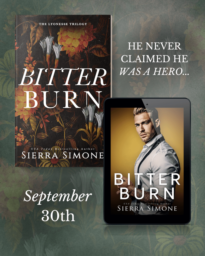 Promotional image for 'Bitter Burn' by Sierra Simone, featuring the book cover on the left with floral design, alongside a digital tablet displaying the eBook cover. The text includes the release date 'September 30th' and the tagline 'He never claimed he was a hero...'.