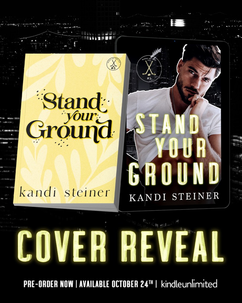 Cover reveal for the book 'Stand Your Ground' by Kandi Steiner featuring two designs: a yellow book cover and a digital display. The background includes a city skyline at night.